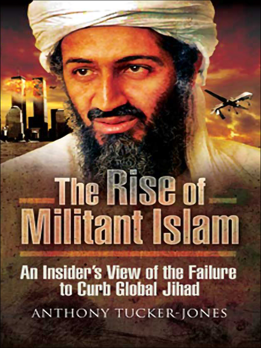 Title details for The Rise of Militant Islam by Anthony Tucker-Jones - Available